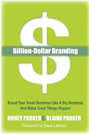 billion dollar branding brand your small business like a big business and great things happen 1st edition
