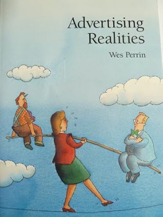 advertising realities a practical guide to agency management 1st edition wes perrin 0874849993, 978-0874849998
