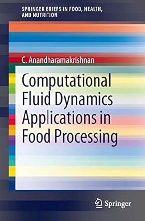computational fluid dynamics applications in food processing 2013th edition c anandharamakrishnan 1461479894,