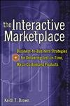 the interactive marketplace business to business strategies for delivering just in time mass customized