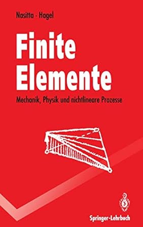 finite elemente mechanik physik und nichtlineare prozesse 1st edition karlheinz nasitta ,harald hagel