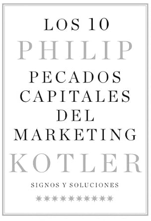 los 10 pecados capitales del marketing signos y soluciones 1st edition philip kotler ,ana garcia bertran