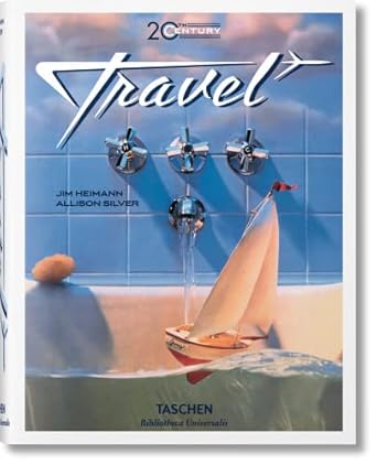 20th century travel 1st edition jim heimann ,allison silver 3836553961, 978-3836553964