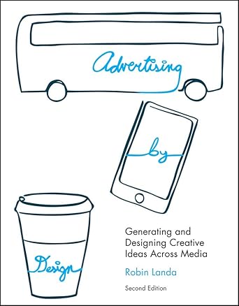 advertising by design generating and designing creative ideas across media 2nd edition robin landa