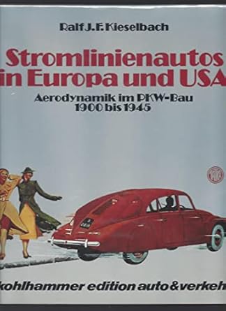 stromlinienautos in europa und usa aerodynamik im pkw bau 1900 bis 1945 streamlined automobiles in europe and