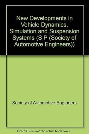 new developments in vehicle dynamics simulation and suspension systems 1st edition society of automotive