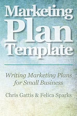 marketing plan template writing marketing plans for small business 1st edition chris gattis ,felica sparks