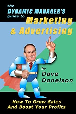 the dynamic managers guide to marketing and advertising how to grow sales and boost your profits 1st edition