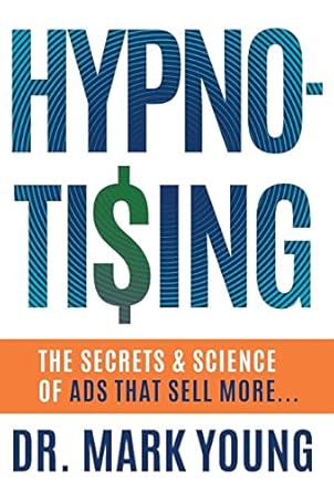 hypno tising the secrets and science of ads that sell more 1st edition mark young 1544526113, 978-1544526119