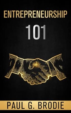 entrepreneurship 101 simple steps to start and grow your business with a proven system that works 1st edition