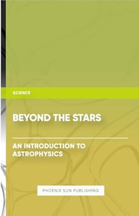 beyond the stars an introduction to astrophysics 1st edition ps publishing 1304833828, 978-1304833822