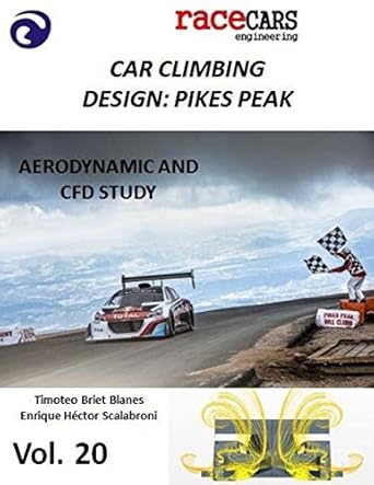 climbing car design pikes peak aerodynamic and cfd analysis downforce drag and aero balance for pikes peak