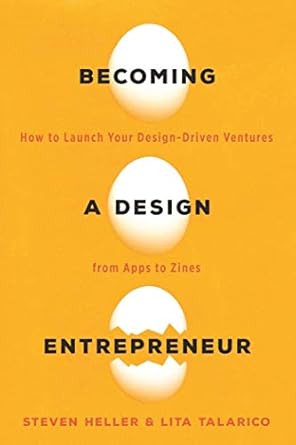 becoming a design entrepreneur how to launch your design driven ventures from apps to zines 1st edition lita