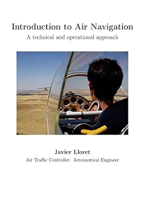 introduction to air navigation a technical and operational approach 1st edition javier lloret 1515302768,
