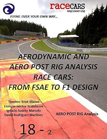 aerodynamic and aero post rig analysis race cars from fsae to f1 design 18 2 everything necessary to design