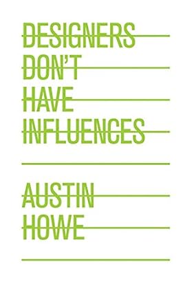 designers dont have influences 1st edition austin howe 1581158513, 978-1581158519