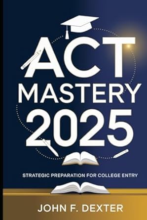 act mastery 2025 proven strategies and study hacks for a top score boost your score with high impact