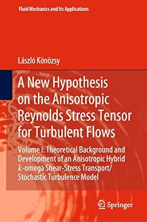a new hypothesis on the anisotropic reynolds stress tensor for turbulent flows volume i theoretical