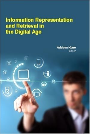 information representation and retrieval in the digital age 1st edition adeben kone 1781635684, 978-1781635681