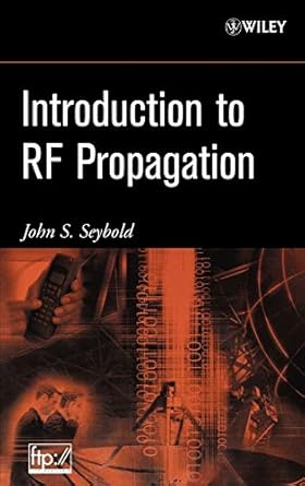 introduction to rf propagation 1st edition john s seybold 0471655961, 978-0471655961