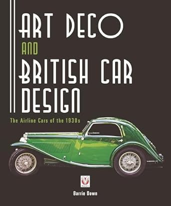 art deco and british car design the airline cars of the 1930s 1st edition barrie down 1787116220,
