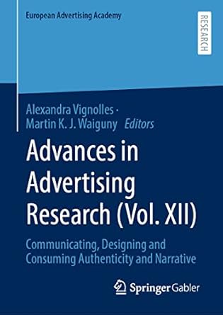 advances in advertising research communicating designing and consuming authenticity and narrative 1st edition