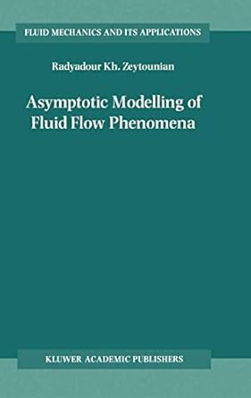 asymptotic modelling of fluid flow phenomena 1st edition radyadour kh kh zeytounian 9048159393, 978-9048159390