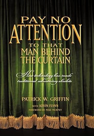 pay no attention to that man behind the curtain how technology has made traditional advertising obsolete 1st