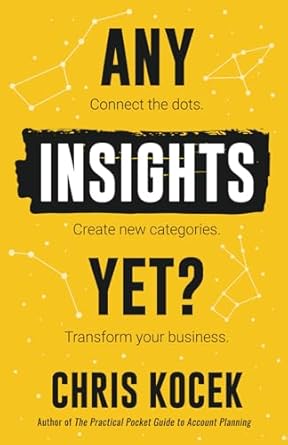 any insights yet connect the dots create new categories transform your business 1st edition chris kocek