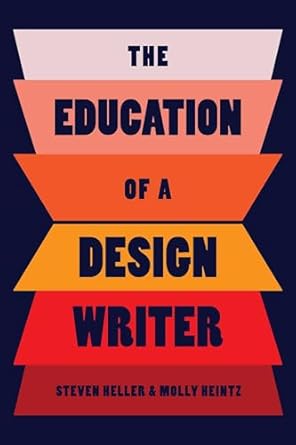 the education of a design writer 1st edition steven heller ,molly heintz 1621538419, 978-1621538417