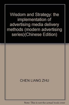 wisdom and strategy the implementation of advertising media delivery methods 1st edition chen liang zhu