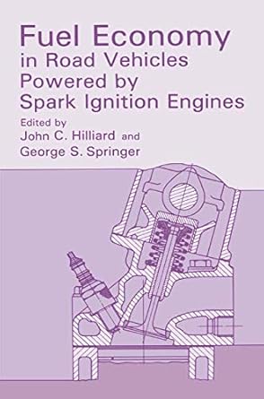 fuel economy in road vehicles powered by spark ignition engines 1st edition john c hilliard ,george s