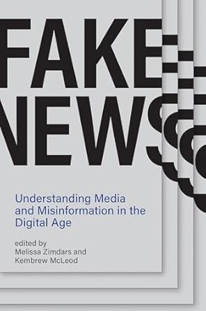 fake news understanding media and misinformation in the digital age 1st edition melissa zimdars ,kembrew