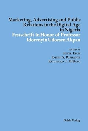 marketing advertising and public relations in the digital age in nigeria festschrift in honor of professor
