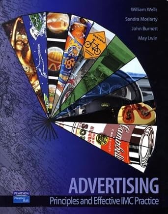 advertising principles and effective imc practice 1st edition william wells 0131676601, 978-0131676602