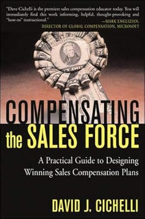 compensating the sales force a practical guide to designing winning sales compensation plans 1st edition