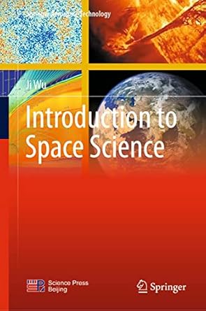 introduction to space science 1st edition ji wu ,yongjian xu ,qingjiang bai 9811657505, 978-9811657504