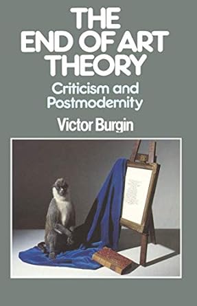 the end of art theory 1st edition victor burgin 0333398572, 978-0333398579