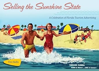 selling the sunshine state a celebration of florida tourism advertising 1st edition tim hollis 0813032660,