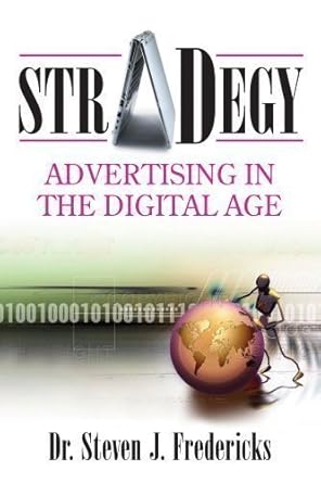 stradegy advertising in the digital age 1st edition steven j fredericks 0978863003, 978-0978863005