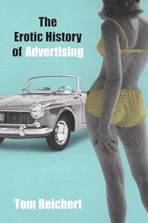 the erotic history of advertising 1st edition tom reichert 1591020859, 978-1591020851