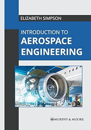 introduction to aerospace engineering 1st edition elizabeth simpson 1639873279, 978-1639873272