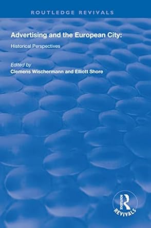 advertising and the european city historical perspectives 1st edition clemens wischermann ,elliott shore