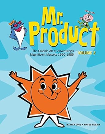 mr product vol 2 the graphic art of advertisings magnificent mascots 1960 1985 insight edition warren dotz