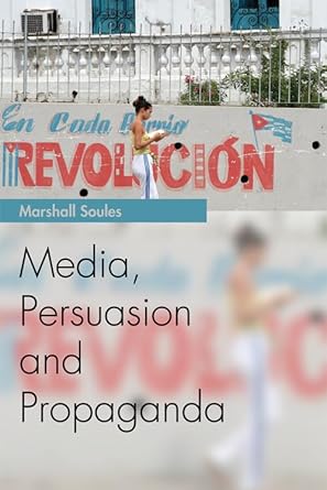 media persuasion and propaganda 1st edition marshall soules 0748644164, 978-0748644162