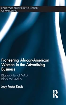 pioneering african american women in the advertising business 1st edition judy davis 1138918318,