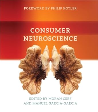 consumer neuroscience 1st edition moran cerf ,manuel garcia garcia ,philip kotler 0262036592, 978-0262036597