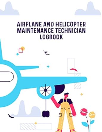airplane and helicopter maintenance technician logbook aircraft engineer operation and technician log book