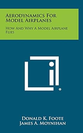 aerodynamics for model airplanes how and why a model airplane flies 1st edition donald k foote ,james a