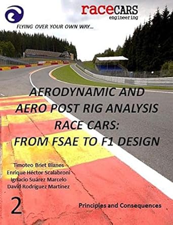 aerodynamic and aero post rig analysis race cars from fsae to f1 design 2 everything necessary to design any